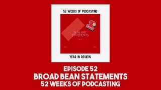 52 Broad Bean Statements│ Fiftytwo weeks of podcasting [upl. by Kinata]