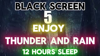 Thunderstorm amp RAIN in Dark for Relaxation amp Deep Sleep 12 Hours of Black Screen rainsounds [upl. by Arrim]