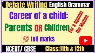 Debate Writing  For Against the Motion  Career choice of a child Class11th amp12th [upl. by Eimirej]