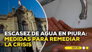 Crisis hídrica en Piura ¿qué medidas debe tomar el Gobierno ADNRPP  ENTREVISTA [upl. by Mikal]