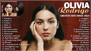 OLIVIA RODRIGO  GREATEST HITS COLLECTION FULL ALBUM🎶vampire traitor good 4 u deja vu happier [upl. by Danas975]