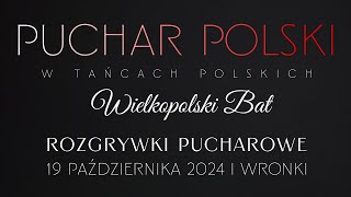 PUCHAR POLSKI w Tańcach Polskich WIELKOPOLSKI BAT  Wronki 2024  rozgrywki pucharowe [upl. by Ahsimet]