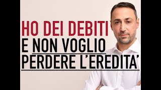 HO DEI DEBITI E NON VOGLIO PERDERE LEREDITA [upl. by Leighland504]