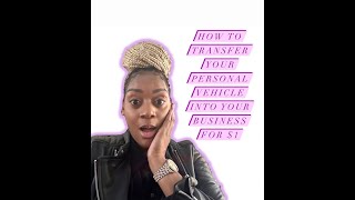 How to Transfer your Personal vehicle into Business Name for 1 [upl. by Kassey456]