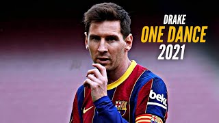 Leo Messi•One DanceDrake•Skills and Goals 2021•HD [upl. by Glovsky]