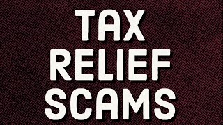 Tax Relief Scams [upl. by Nnyroc729]