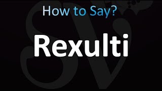 How to Pronounce Rexulti correctly [upl. by Gibbs]