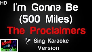 🎤 The Proclaimers  Im Gonna Be 500 Miles Karaoke Version  King Of Karaoke [upl. by Eldridge]