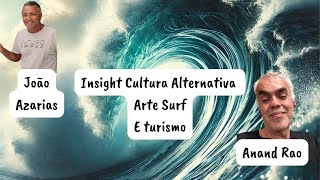 João Azarias e Anand Rao  Surf Arte e Turismo  Insight Cultura Alternativa [upl. by Arleyne116]