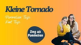 Pommelien Thijs amp Kaat Thijs  Kleine Tornado zing als Pommelien [upl. by Meraree]