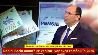 Pensiile românilor vor fi majorate din nou Daniel Baciu anunță ce venituri vor avea românii în 2025 [upl. by Eedya]