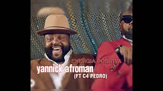 Yannick Afroman feat C4 Pedro  Energia positivo audio oficial2024 [upl. by Ecirpak]