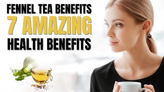 Fennel Tea Benefits 7 Amazing Health Benefits of Fennel Tea [upl. by Annice163]