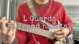 L Guards  Bi Chamd Hairtai guitar tab [upl. by Aretta536]