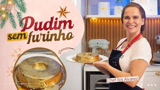 PUDIM TRADICIONAL 🍮  SEM FURINHOS  ESPECIAL DE NATAL 08  Chef Ísis Alvarez [upl. by Holey789]