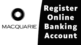 Macquarie Online Banking Registration  Sign Up Macquarie Bank  macquariecomau [upl. by Ruyam]