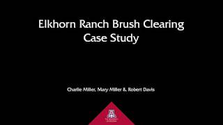 Elkhorn Ranch Brush Clearing Case Study  Charley Miller Mary Miller and Robert Davis [upl. by Fahland]