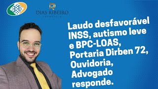 Laudo desfavorável INSS autismo leve e BPCLOAS Portaria Dirben 72 Ouvidoria Advogado responde [upl. by Ewald]