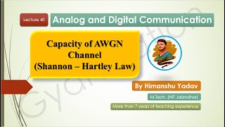 Lecture 40 Channel Capacity of AWGN  Shannon  Hartley Law digitalcommunication gate2024 aktu [upl. by Artinak]