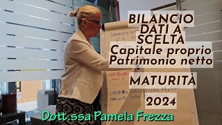 BILANCIO DATI A SCELTA CAPITALE PROPRIO E PATRIMONIO NETTO ESERCIZIO SVOLTO MATURITÀ 2024 [upl. by Andris]