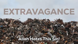 Why Islam Forbids Extravagance  Allah Hates This Sin [upl. by Rask]