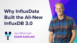 Why InfluxData Built the AllNew InfluxDB 30 [upl. by Gnemgnok]