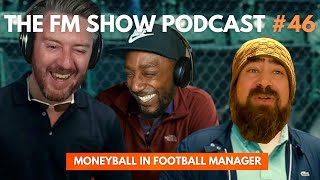 Moneyball In Football Manager  The FM Show Podcast Ep 46  MUSTERMANNFM [upl. by Soulier]