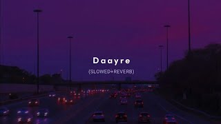 Daayre Slowed  Reverb  Arijit Singh [upl. by Nyvek681]