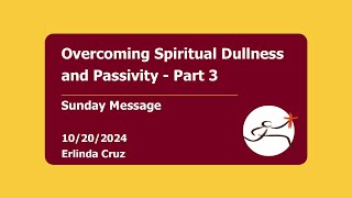 Overcoming Spiritual Dullness and Passivity  Part 3  10202024 [upl. by Latona45]