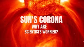 Why Scientists Are Worried About the Suns Corona  Parker Solar Probe and Solar Orbiter [upl. by Chad]