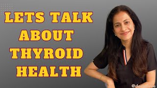 Let’s Talk About Thyroid Health  Part 1  Dr Vishakha Shivdasani  Thyroid Health [upl. by Ennovehs412]