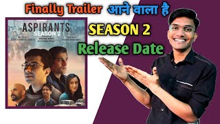 Aspirants Season 2 Release date  Aspirants Season 2 Update  Aspirants Season 2 Official Trailer [upl. by Richmound910]