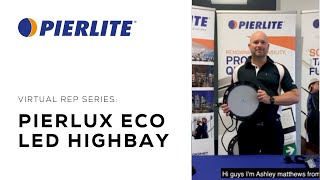 Pierlite Virtual Rep Series Introducing the Pierlux ECO LED Highbay Gen 5 [upl. by Whitebook]