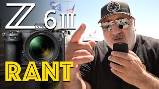 My Nikon Z6III RANT  WHY NIKON WHY [upl. by Atinrev221]