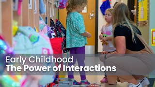 Early Childhood Education The Power of Interactions [upl. by Eirahs992]