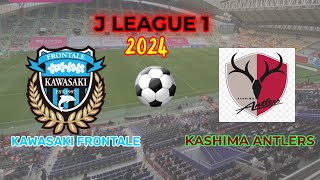 KASHIMA ANTLERS vs KAWASAKI FRONTALE  J LEAGUE 1 2024 [upl. by Binah]