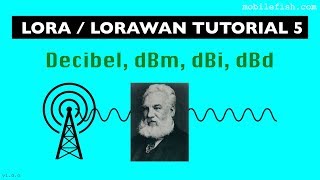 LoRaLoRaWAN tutorial 5 Decibel dBm dBi dBd [upl. by Aiuoqes292]