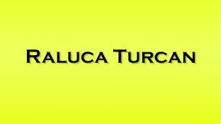 Pronunciation of Raluca Turcan [upl. by Ahsemak487]