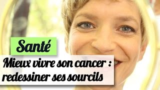 Mieux vivre son cancer  Redessiner ses sourcils [upl. by Khan]