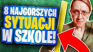 8 NAJGORSZYCH SYTUACJI W SZKOLE [upl. by Luke992]