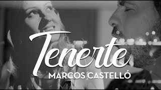 Marcos Castelló  Tenerte Video Oficial [upl. by Shirah81]