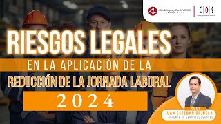 🔔 Reducción de la Jornada Laboral 2024  Riesgos legales de su omisión o incorrecta implementación [upl. by Gipps]