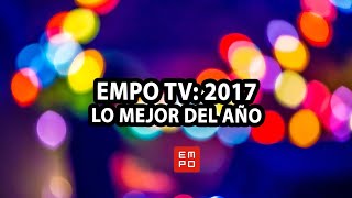 ESTO FUE EMPO TV 2017  ¡GRACIAS A TODOS NOS VEMOS EN 2018 🔥Lo mejor del año [upl. by Schluter968]