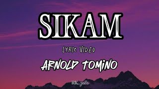 SIKAM Lyrics  by Arnold Tomino [upl. by Jenny]