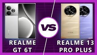 Realme 13 Pro Plus vs Realme GT 6T Detailed Comparison [upl. by Aremus108]