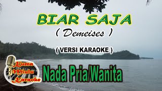 BIAR SAJA  Demeises  Versi Karaoke [upl. by Ahtanoj]