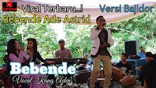 BEBENDE BAJIDOR ADE ASTRID VOCAL KANG ADEN  DERA NADA ENTERTAINMENT [upl. by Syl739]