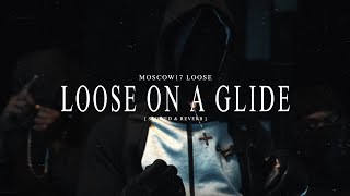 Moscow17 Loose  Loose On A Glide  Slowed amp Reverb [upl. by Muhammad902]