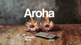 Nobody  Aroha [upl. by Harbard]