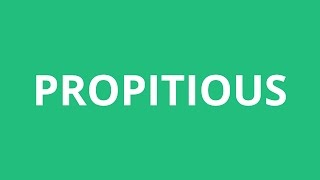 How To Pronounce Propitious  Pronunciation Academy [upl. by Nethsa317]